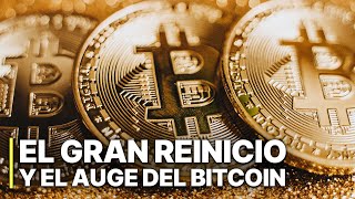 El Gran Reinicio y el Auge del Bitcoin  Nuevas tecnologías  El futuro de las finanzas [upl. by Akenihs]