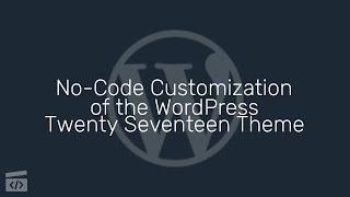 NoCode Customization of the WordPress Twenty Seventeen Theme Part 4 Changing the Header Images [upl. by Einnim943]