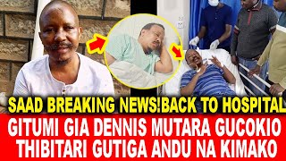 SAAD BREAKING NEWS GITUMIA KIA MUINI DENNIS MUTARA GUCOKIO THIBITARI GUTIGA ANDU MAMAKITE [upl. by Araas]