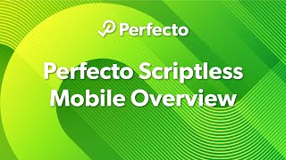 Perfecto Scriptless Mobile Overview [upl. by Chaudoin]