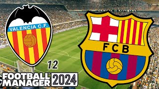 FM24  Valencia CF  Part 12  Barcelona Revenge  Football Manager 2024 [upl. by Ameh]