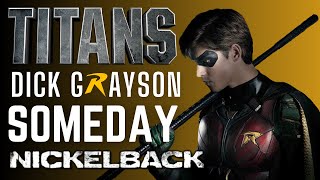 Titans Dick Grayson Tribute Someday  Nickelback [upl. by Aidil]