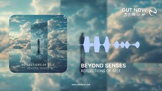 Beyond Senses  Reflections of Self Official Audio [upl. by Noseyt]