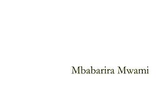 MBABARIRA MWAMI By TBUY NTWARI [upl. by Eiblehs]