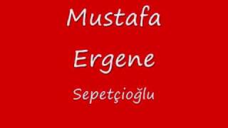 Mustafa Ergene  Sepetçioğlu [upl. by Adnalohs]