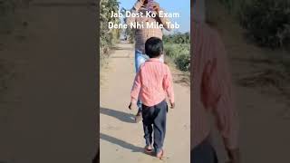 Jab Dost Ko Exam Dene Nhi Mile Tab shortvideo trending shorts youtubeshorts youtube [upl. by Philander]