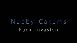 Nubby Cakums  Funk Invasion [upl. by Raddatz]