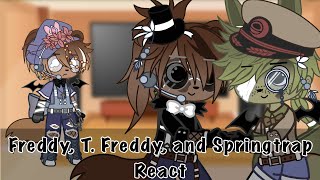 OLD Freddy TFreddy Springtrap react to fnaf 13 compilation by Markiplier FnafAUGC [upl. by Ahens]