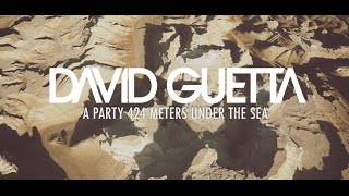 David Guetta  A Party 424 Meters Under the Sea [upl. by Sandi]