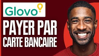 Comment Payer Glovo Par Carte Bancaire  2024 [upl. by Margette497]