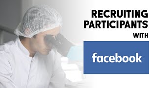 Recruiting Participants for Research amp Clinical Trials with Facebook Advertising [upl. by Inger822]