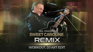 Neil Diamond  Sweet Caroline REMIX  WORKOUT DJ ART [upl. by Elrem]