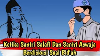 Debat Santri Aswaja Vs Santri Salafi Soal Bidah [upl. by Groark4]