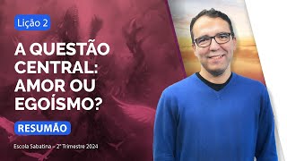 RESUMÃO da Lição 2  A questão central amor ou egoísmo  Escola Sabatina com Pr Rickson Nobre [upl. by Geordie]