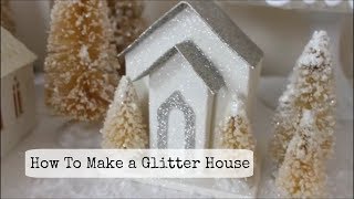 How to Make a Glitter House  Putz House [upl. by Tomi]