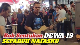 Bob Sentuhan Tarik Pelancong Indonesia Nyanyi Lagu Dewa19 SEPARUH NAFASKU [upl. by Amled24]