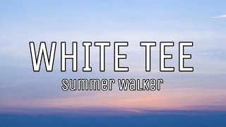 Summer Walker  White Tee lyrics [upl. by Freda]