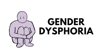 Gender Dysphoria [upl. by Nnairrehs]