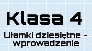 Matematyka  Klasa 4  Ułamki dziesiętne wprowadzenie [upl. by Lomaj]