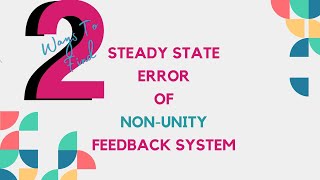 Steady state Error of NON UNITY Feedback system [upl. by Yedoc]