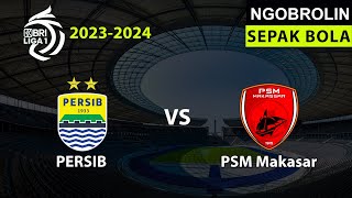 🔴 Ngobrol Sepakbola PERSIB vs PSM  BRI Liga 1 Musim 20232024  BOLABOLI [upl. by Nilerual623]