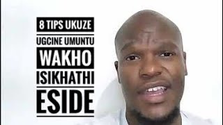 8 Tips Ukuze Ugcine Umuntu Wakho Isikhathi Eside •• Mqeqeshi Wezinsizwa [upl. by Llejk]