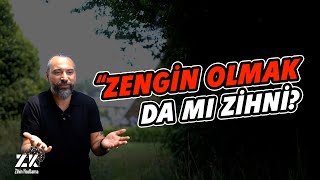 Zengin Olmak Zihni Midir [upl. by Aicyla]