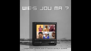 Champions League Djz  Wies jou ma ft Shuva istar amp Sunrae Official audio [upl. by Theall809]