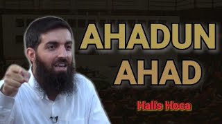 Ahadun Ahad  Halis Bayancuk Hoca Ebu Hanzala [upl. by Nevarc953]