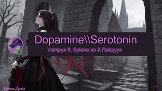 Vampyx  Dopamine\\Serotonin  Lyrics [upl. by Enomal]