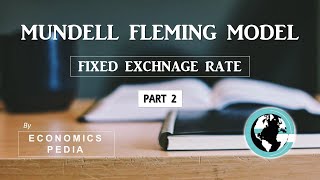 54 MUNDELL FLEMING MODEL  FIXED EXCHANGE RATE REGIME Macroeconomics Detailed discussion Part 2 [upl. by Hunsinger915]