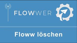 Flowws in FLOWWER löschen [upl. by Yttap]