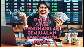 PPH Pajak Atas Penghasilan Penjualan Saham Non Bursa [upl. by Nnylesor]