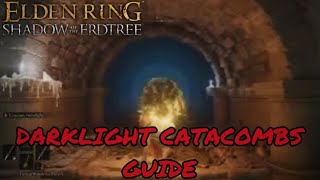 DARKLIGHT CATACOMBS GUIDE Elden Ring Shadow Of The Erdtree [upl. by Ethbun]