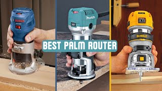 BEST Palm Router For Woodworking 2024 Reviews [upl. by Ecylla623]