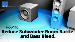 How to Reduce Subwoofer Room Rattle Vibrations and Bass Bleed [upl. by Aitsirt]