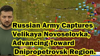 Russian Army Captures Velikaya Novoselovka Advancing Toward Dnipropetrovsk Region [upl. by Leval]