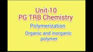 PG TRB Chemistry unit10 polymerization  organic and inorganic polymers [upl. by Rollie]