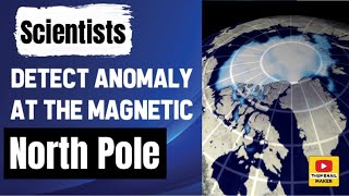 Scientists detect anomaly at the Magnetic North Pole [upl. by Anirbus]