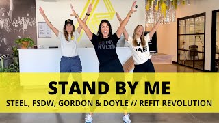 Stand by Me  STEEL FSDW GORDON amp DOYLE  Dance Fitness Choreography  REFITREV [upl. by Anyd]