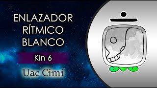 Kin 6  Enlazador de Mundos Rítmico Blanco ⚪️  Uac Cimi  13 Julio 2024 [upl. by Lance152]