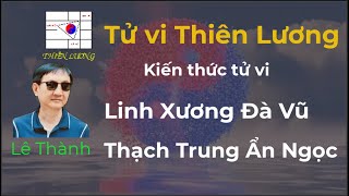 Tử vi Thiên Lương  Kiến thức tử vi  Linh Xương Đà Vũ và Thạch trung ẩn ngọc [upl. by Kelula70]