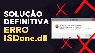 Erro isdonedll e unarcdll em Jogos e Programas  SOLUÇÃO ÚNICA E DEFINITIVA ✅ [upl. by Merchant881]