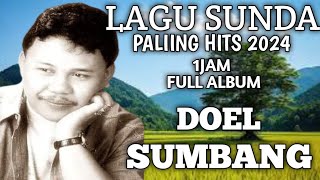 LAGU SUNDA DOEL SUMBANG 1 JAM FULL ALBUM PALING HITS 2024 ENAK DI DENGAR SAMPAI MERINDING [upl. by Dleifniw]