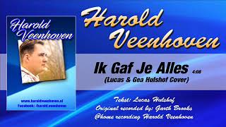 Harold Veenhoven  Ik Gaf Je Alles Lucas amp Gea Cover [upl. by Goodrow]