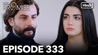 The Promise Episode 333 Hindi Dubbed [upl. by Mount]