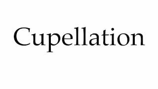 How to Pronounce Cupellation [upl. by Ignatzia]