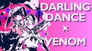 ［Mashup］Darling Dance × Venom  Kairiki Bear [upl. by Ahsinawt942]