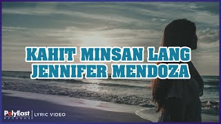 Jennifer Mendoza  Kahit Minsan Lang Lyric Video [upl. by Gerladina]