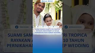 Suami Sampai Kaget Fitri Tropica Rayakan Anniversary 10 Tahun Pernikahan Pakai Konsep Wedding [upl. by Hgielek825]